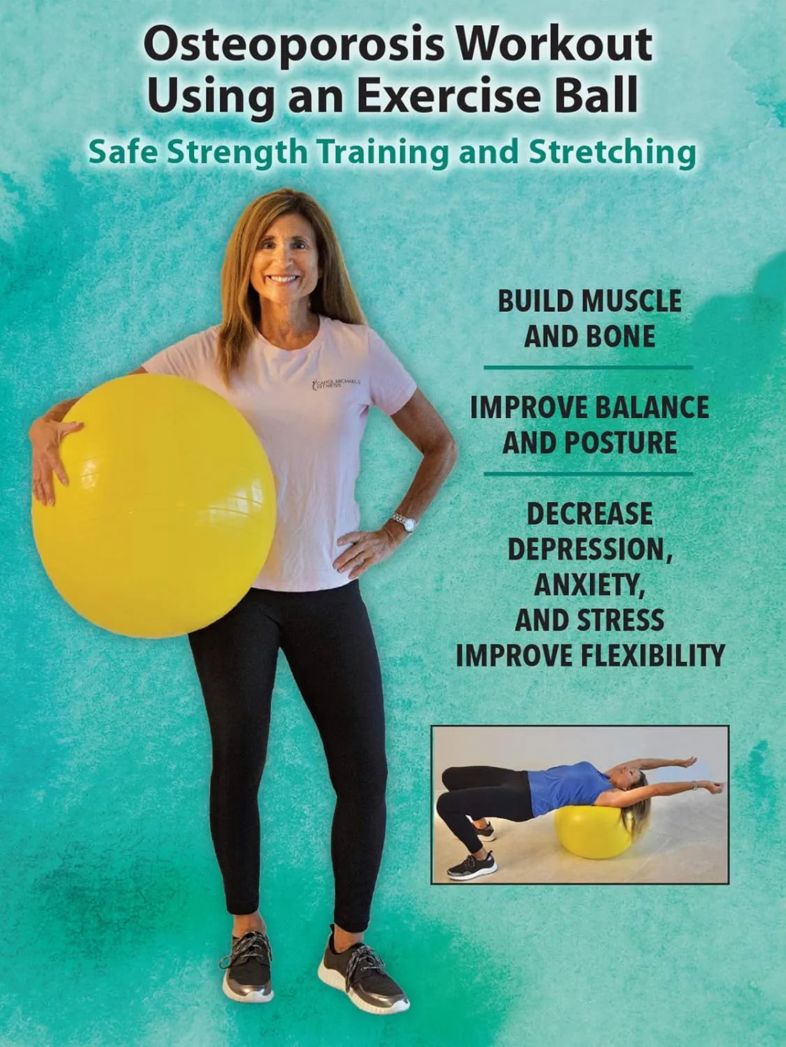 Osteoporosis Workouts with an Exercise Ball , Safe & Easy Stretching Workouts for Seniors, Created by two time award winning trainer of the year recipient Carol Michaels MBA