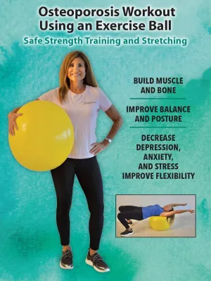 Osteoporosis Workouts with an Exercise Ball , Safe & Easy Stretching Workouts for Seniors, Created by two time award winning trainer of the year recipient Carol Michaels MBA