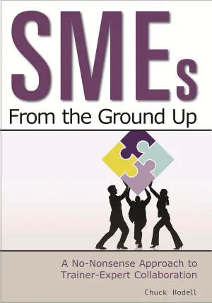 SMEs From the Ground Up: A No-Nonsense Approach to Trainer-Expert Collaboration Paperback – Illustrated, May 12, 2013